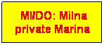 Textfeld:  MI/DO: Milna
private Marina
