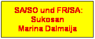 Textfeld:  SA/SO und FR/SA: Sukosan
Marina Dalmaija

